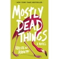 thumbnail image 1 of Mostly Dead Things, (Hardcover), 1 of 1