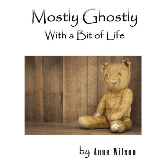Mostly Ghostly With a Bit of Life, (Paperback)