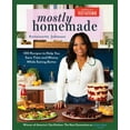 thumbnail image 1 of Mostly Homemade: 100 Recipes to Help You Save Time and Money While Eating Better, (Paperback), 1 of 1