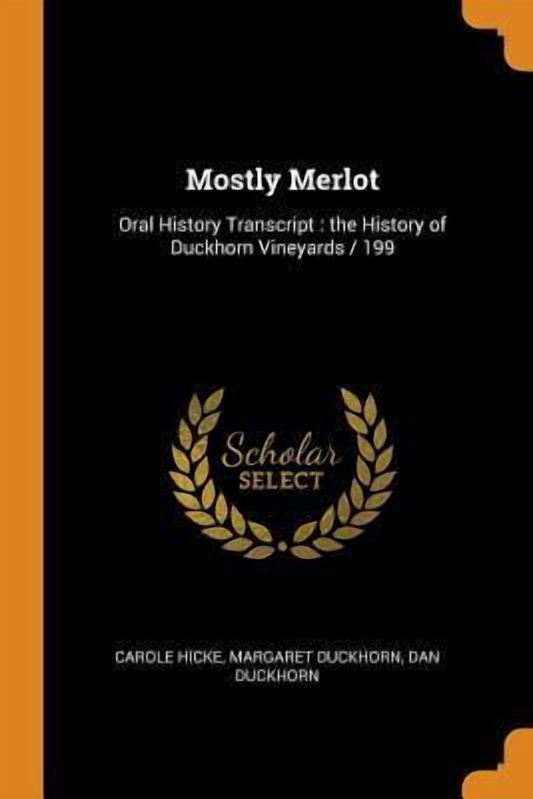 Mostly Merlot: Oral History Transcript: The History of Duckhorn Vineyards / 199 (Paperback)