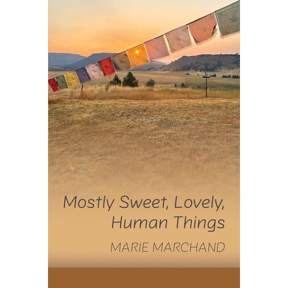 Mostly Sweet, Lovely, Human Things, (Paperback)