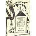 thumbnail image 1 of Pre-Owned Mostly True: Collected Stories & Drawings, 1 of 1