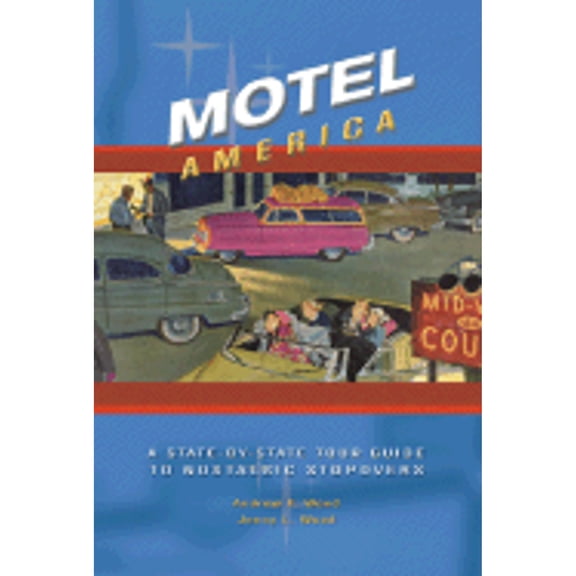 Pre-Owned Motel America: A State-By-State Tour Guide to Nostalgic Stopovers (Paperback) 1888054913 9781888054910