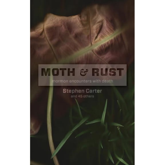 Pre-Owned Moth and Rust: Mormon Encounters with Death (Paperback)