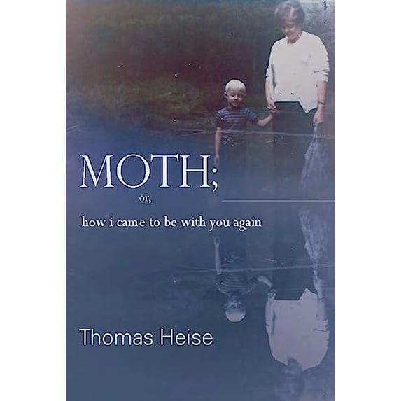 Pre-Owned Moth; Or How I Came to Be with You Again (Paperback) 193674757X 9781936747573