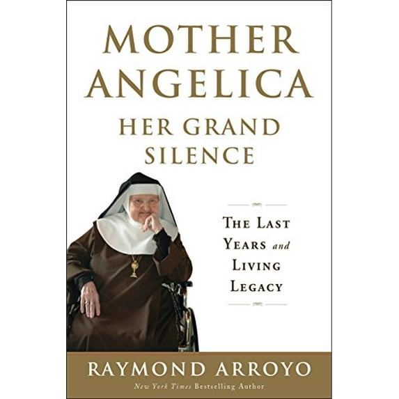 Pre-Owned Mother Angelica Her Grand Silence: The Last Years and Living Legacy Paperback