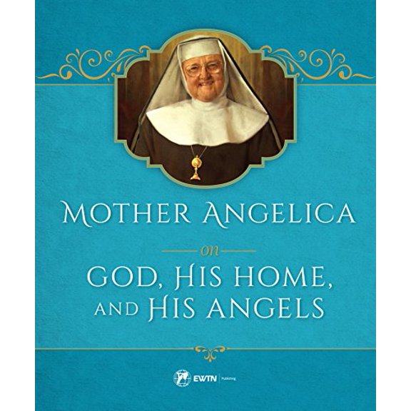 Pre-Owned Mother Angelica on God: His Home and His Angels Paperback