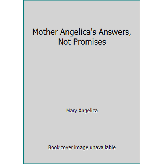 Pre-Owned Mother Angelica's Answers, Not Promises (Paperback) 0802725953 9780802725950