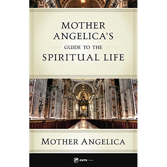 Pre-Owned Mother Angelica's Guide to the Spiritual Life (Paperback) 1682782301 9781682782309