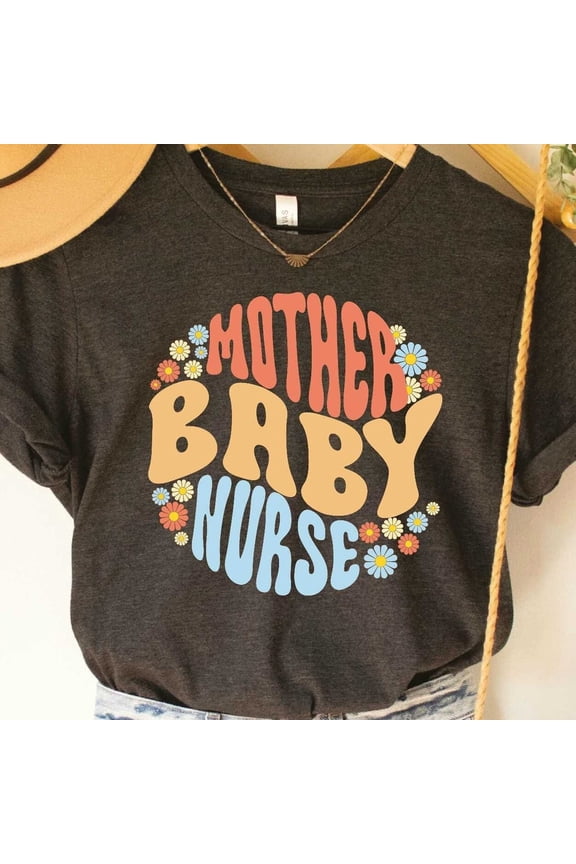 Mother Baby Nurse Shirt Ob Nurse Shirt Postpartum Nurse Shirt Maternity Nurse Shirt Baby Nurse Shirt Unisex S-5XL Hot Trending Shirt, Vintage Birthday Gift