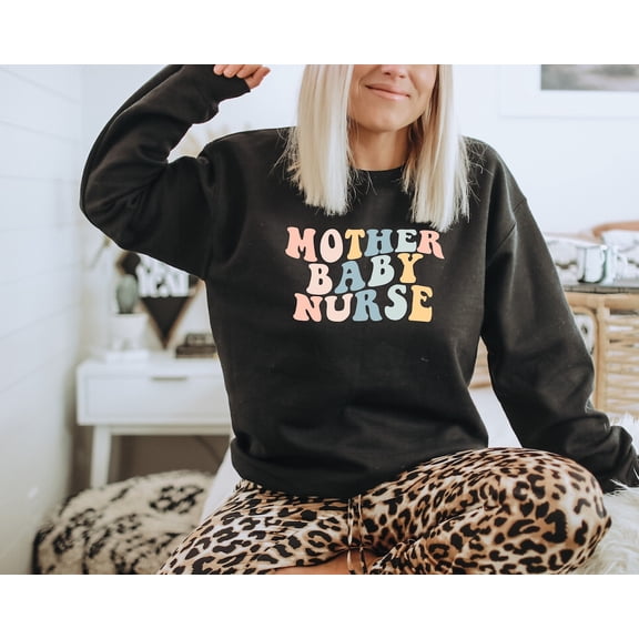 Mother Baby Nurse Sweatshirt, Postpartum Nurse Gift, NICU or PICU Nurse Gift, Ob nurse Crewneck, Postpartum RN Sweatshirt, Baby Nurse Shirt TSHIRT All Size S-5XL