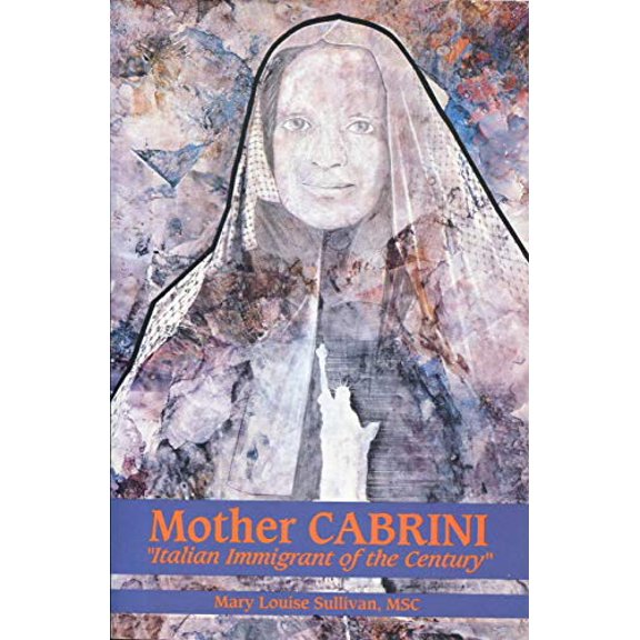 Pre-Owned Mother Cabrini: Italian Immigrant of the Century (Paperback) 0934733066 9780934733069