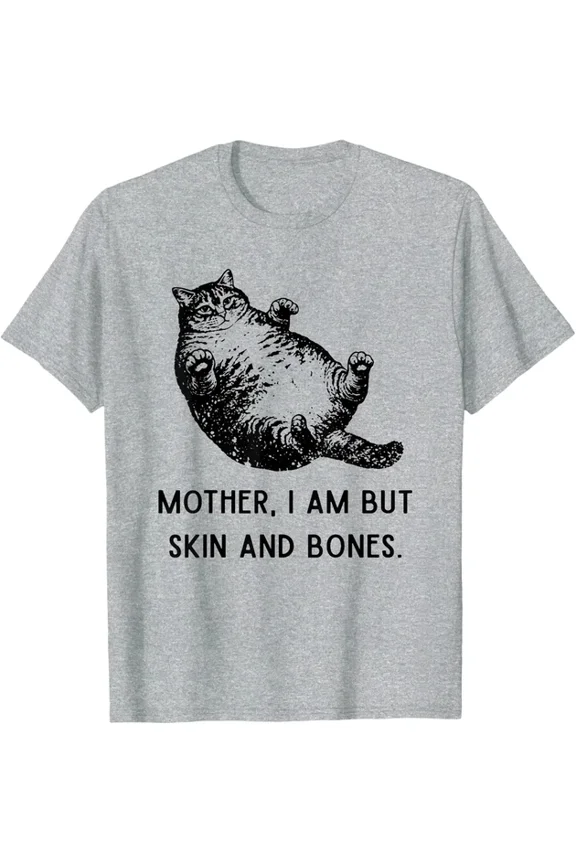 Mother Cat Lover Skin And Bones Quote T-shirt