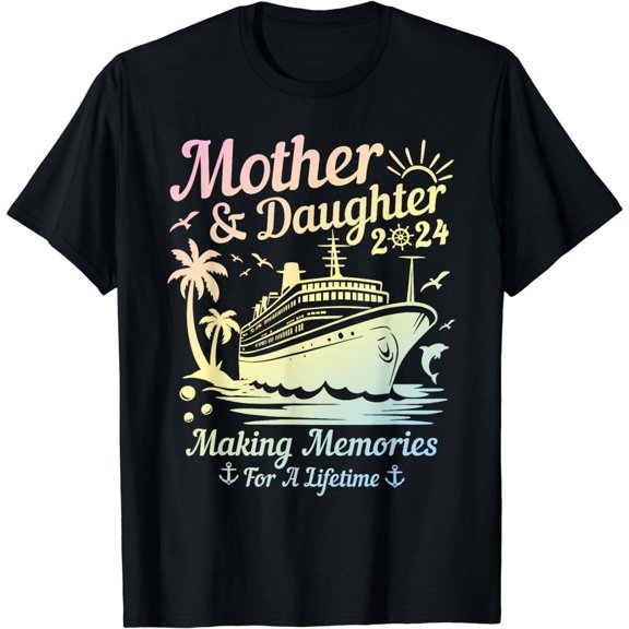 Mother Daughter Cruise 2024 Vacation Trip Mom Daughter Time T-Shirt