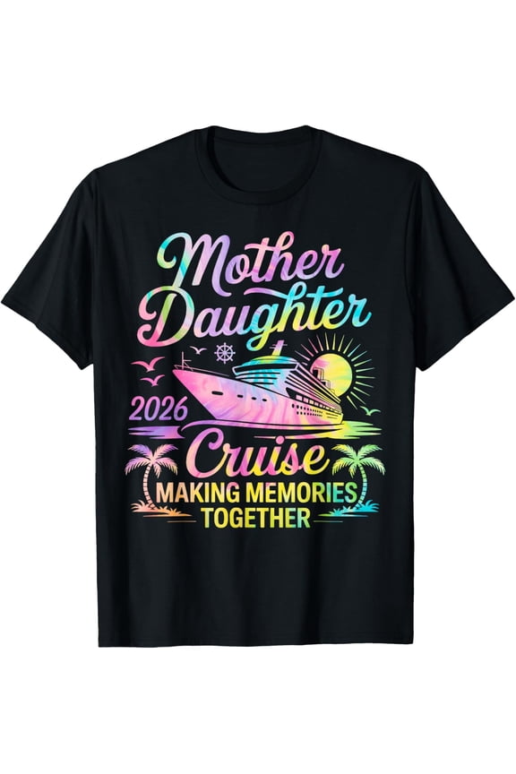 Mother Daughter Cruise 2026 Trip Mom Daughter Vacation T-Shirt- Classic Beach please shirts Unisex 100% Cotton Crew Neck T-Shirt Breathable Casual Everyday Wear Affordable Graphic Soft Cheap t shirts
