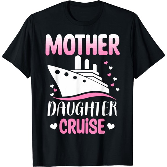 Mother Daughter Cruise Mother Daughter Trip T-Shirt