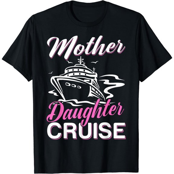 Mother Daughter Cruise Mother Daughter Vacation T-Shirt