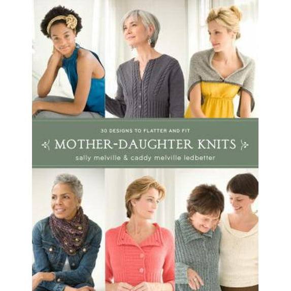 Pre-Owned Mother-Daughter Knits: 30 Designs to Flatter and Fit (Paperback) 0307586685 9780307586681