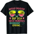 thumbnail image 1 of Mother Daughter Trip 2024 Great Memories Loading Vacation T-Shirt, 1 of 4