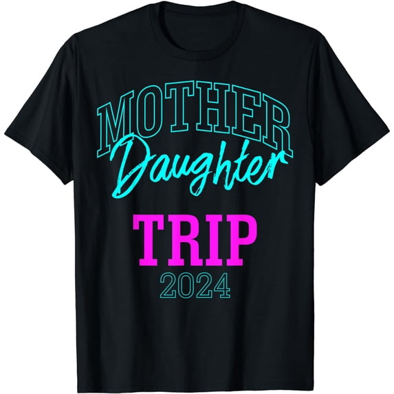 Mother Daughter Trip 2024 Shirt Mother Daughter Weekend 2024 T-Shirt
