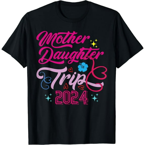 Mother Daughter Trip 2024 Weekend Vacation Mom Daughter T-Shirt