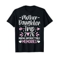 thumbnail image 1 of Mother Daughter Trip 2026 Making Memories Vacation T-Shirt, 1 of 5