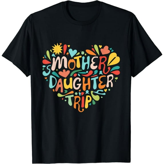 Mother Daughter Trip Weekend Vacation Mom Daughter Matching T-Shirt