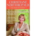 thumbnail image 1 of Mother-Daughter Wisdom: Understanding the Crucial Link Between Mothers, Daughters, and Health, (Paperback), 1 of 1
