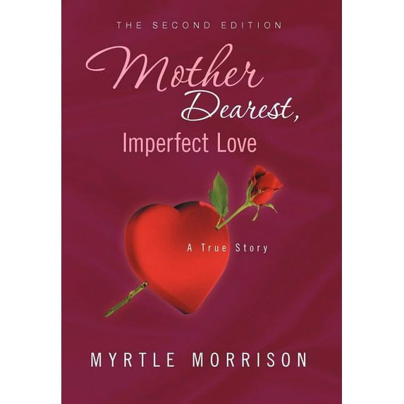 Mother Dearest, Imperfect Love : A True Story