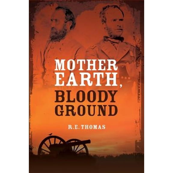 Stonewall Goes West Trilogy: Mother Earth, Bloody Ground: A Novel Of The Civil War And What Might Have Been (Paperback)