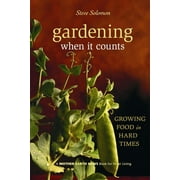 STEVE SOLOMON Mother Earth News Wiser Living Gardening When It Counts: Growing Food in Hard Times, Book 5, (Paperback)
