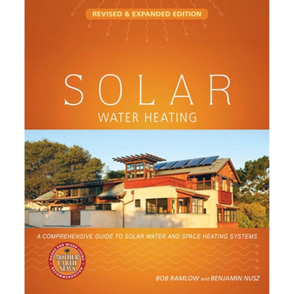 Pre-Owned Solar Water Heating: A Comprehensive Guide to Solar Water and Space Heating Systems (Paperback) 0865716684 9780865716681