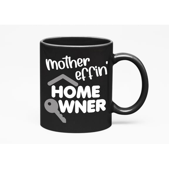 Mother Effin' Homeowner, New Home Owner, Black 11oz Ceramic Mug