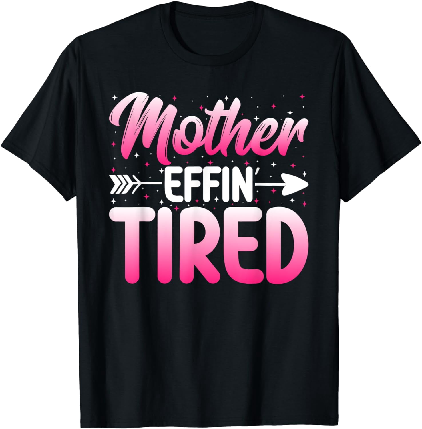 Mother Effin’ Tired - Funny Mom Happy Mother's Day T-Shirt - Walmart.com