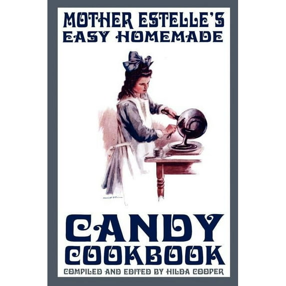 Mother Estelle's Easy Homemade Candy Cookbook (Paperback)