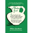thumbnail image 1 of Mother Food: A Breastfeeding Diet Guide with Lactogenic Foods and Herbs for a Mom and Baby's Best Health, 1 of 1