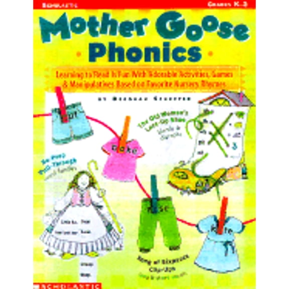 Pre-Owned Mother Goose Phonics: Learning to Read Is Fun With Adorable Activities, Games and Manipulatives Based on Favorite Nursery Rhymes (Paperback) 0439129273 9780439129275