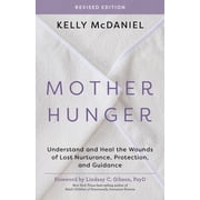 Mother Hunger, Revised Edition Understand and Heal the Wounds of Lost Nurturance, Protection, and Guidance, Paperback