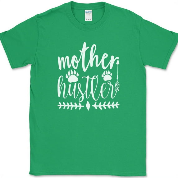 Mother Hustler T-Shirt Funny Day Motivational Humor Mom Joke Gift Tee - Green, S