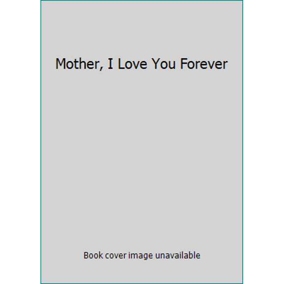 Pre-Owned Mother, I Love You Forever (Hardcover) 0883962454 9780883962459