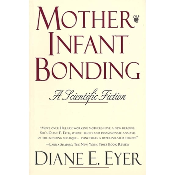 Pre-Owned Mother-Infant Bonding: A Scientific Fiction (Paperback) 0300060513 9780300060515