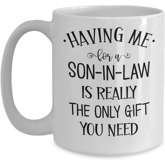 Mother in Law Mug Having Me for A Son in law Funny Father in law Birthday Christmas Wedding Ideas for In laws from Groom 11 or 15 oz White Ceramic Cof