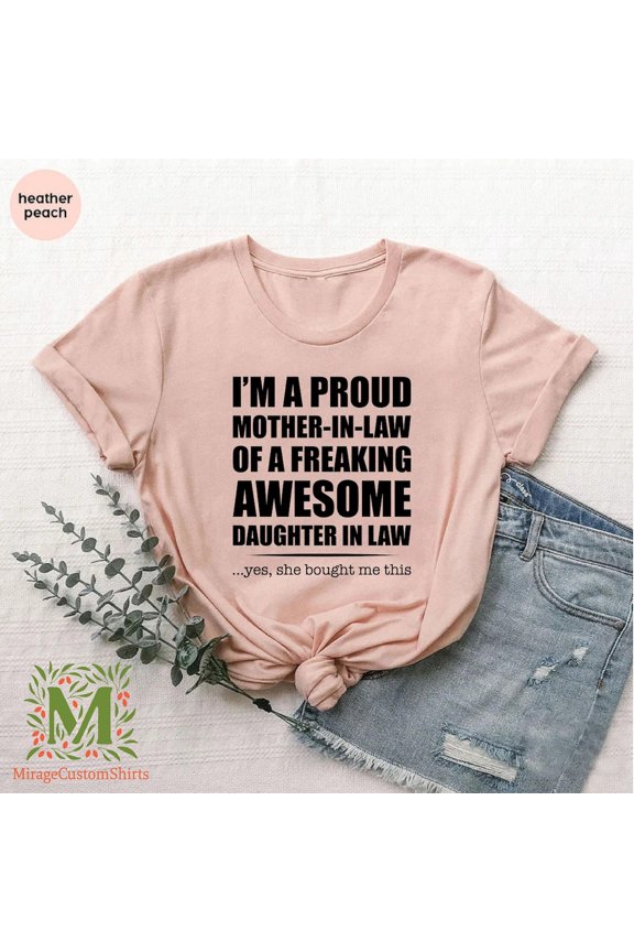 Mother In Law Tshirt, Mother In Law Gift,Mother Gifts,Step Mom Tshirt,I Am A Proud Mother-In-Law Of A Freaking Awesome Daughter In Law, Full Size S-5XL