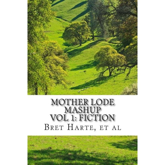 Mother Lode Mashup Mother Lode Mashup: Vol 1, Fiction, Book 1, (Paperback)