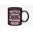 thumbnail image 1 of Mother, Mama, Madre, Mommy, Mom - Mother's Day or Birthday, Black 11oz Ceramic Mug, 1 of 5