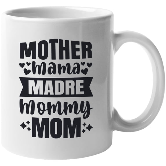 Mother, Mama, Madre, Mommy, Mom, White 11oz Ceramic Mug