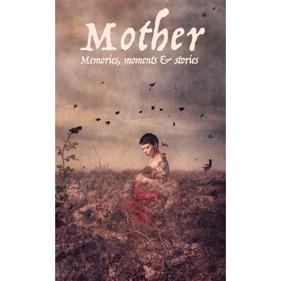 Mother: Memories, moments and stories Paperback 1925900002 9781925900002 Rodney Carter, Pam Harvey
