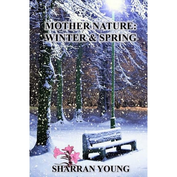 Mother Nature: Winter Spring Paperback 1537671669 9781537671666 Sharran Young
