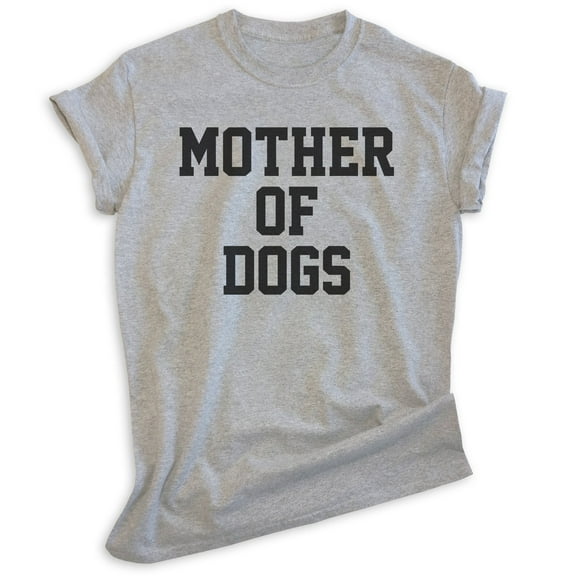 Mother Of Dogs Shirt, Unisex Women's Shirt, Dog Owner Shirt, Dog Mama Shirt, Heather Gray, X-Large