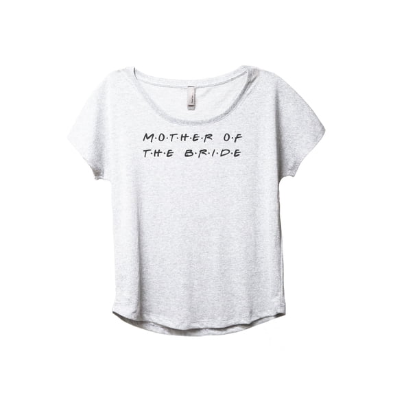 Mother Of The Bride Friends Women's Fashion Slouchy Dolman T-Shirt Tee Heather White Medium
